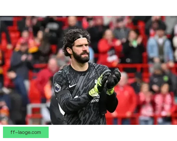 利物浦公布欧冠远征土耳其大名单 阿利松因伤无缘